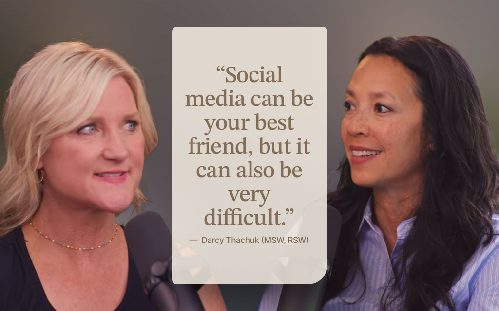 A graphic featuring Lana Doan and Darcy Thachuk with the quote: “Social media can be your best friend, but it can also be very difficult... there are some moments with my clients that I might advise to really just stop.” — Darcy Thachuk (MSW, RSW).